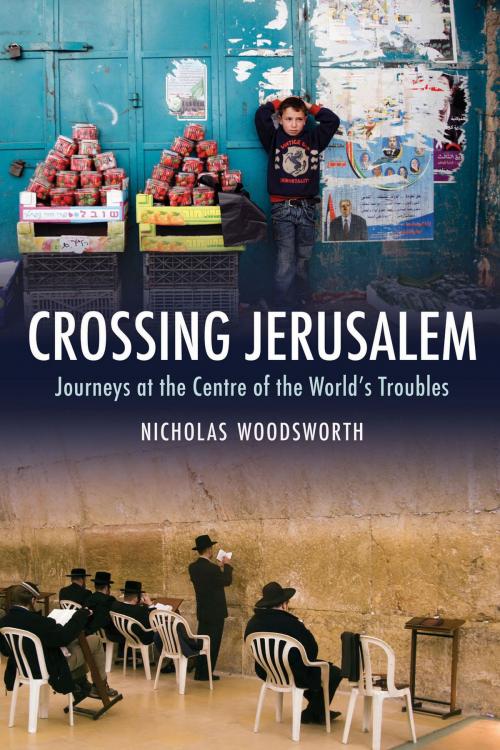 Cover of the book Crossing Jerusalem by Nicholas Woodsworth, Haus Publishing