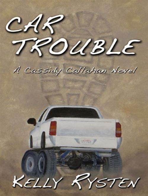 Cover of the book Car Trouble: A Cassidy Callahan Novel by Kelly Rysten, CCB Publishing