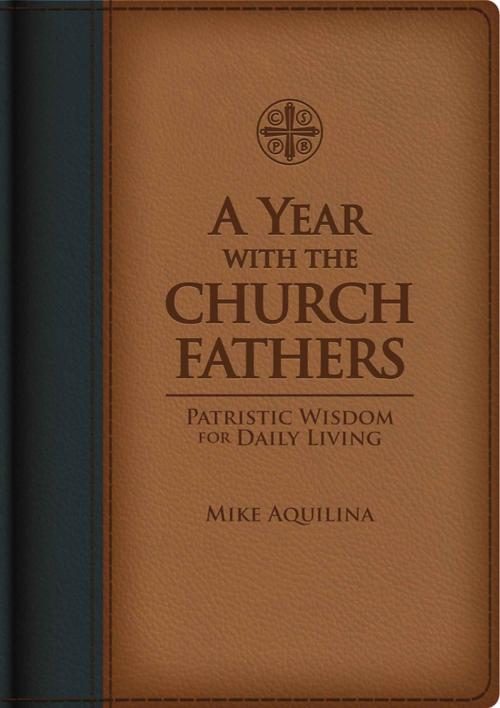 Cover of the book A Year with the Church Fathers by Mike Aquilina, St. Benedict Press LLC