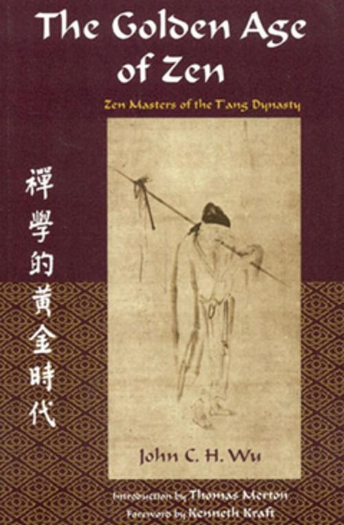 Cover of the book Golden Age Of Zen: Zen Masters Of The T by John C. h. Wu, World Wisdom