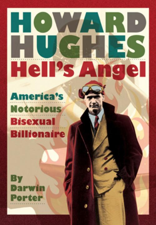 Cover of the book Howard Hughes Hells Angel: Americas Notorious Bisexual Billionaire by Darwin Porter, Blood Moon Productions