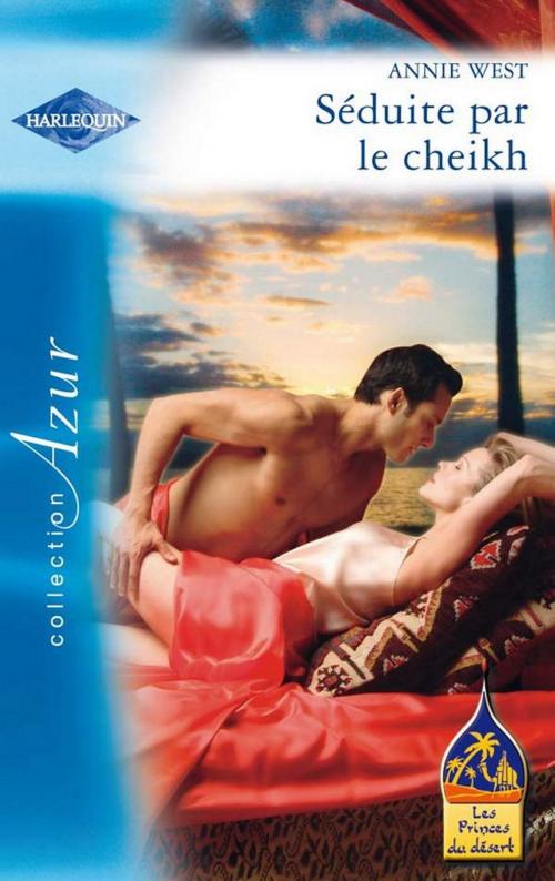 Cover of the book Séduite par le cheikh by Annie West, Harlequin