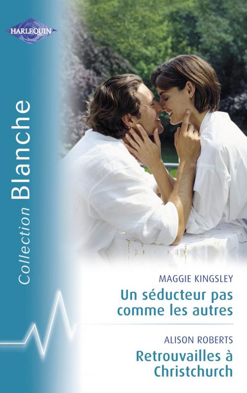Cover of the book Un séducteur pas comme les autres - Retrouvailles à Christchurch (Harlequin Blanche) by Maggie Kingsley, Alison Roberts, Harlequin