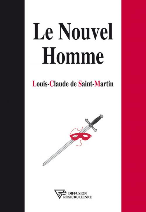 Cover of the book Le Nouvel Homme by Louis-Claude de Saint-Martin, Diffusion rosicrucienne