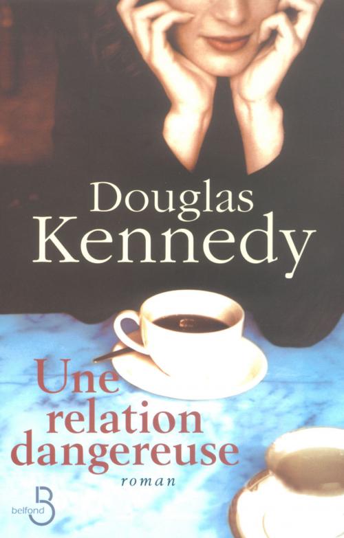 Cover of the book Une relation dangereuse by Douglas KENNEDY, Place des éditeurs