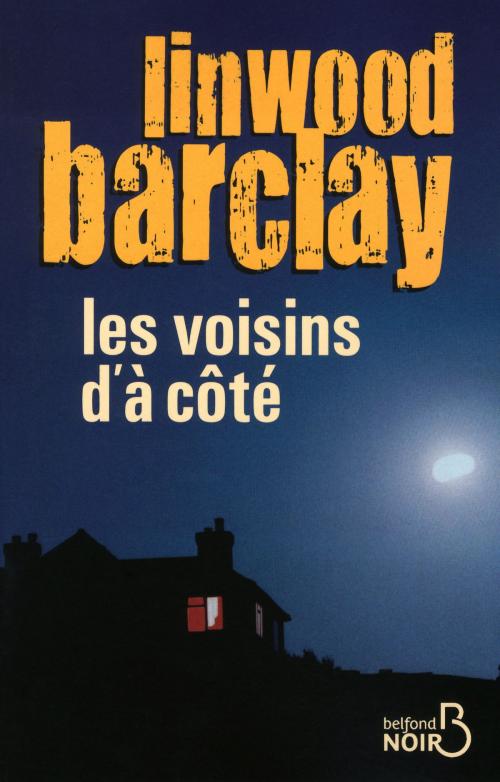 Cover of the book Les Voisins d'à côté by Linwood BARCLAY, Place des éditeurs