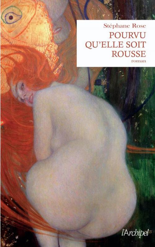 Cover of the book Pourvu qu'elle soit rousse by Stéphane Rose, Archipel