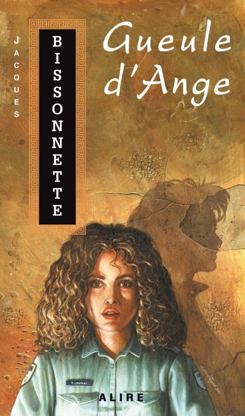 Cover of the book Gueule d'Ange by Jacques Bissonnette, Alire