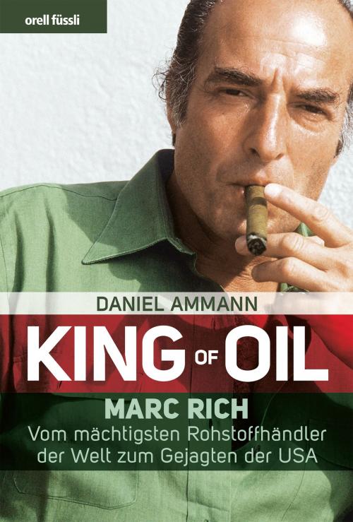 Cover of the book King of Oil by Daniel Ammann, Orell Füssli Verlag