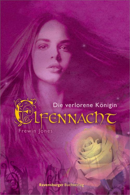 Cover of the book Elfennacht 2: Die verlorene Königin by Frewin Jones, Ravensburger Buchverlag