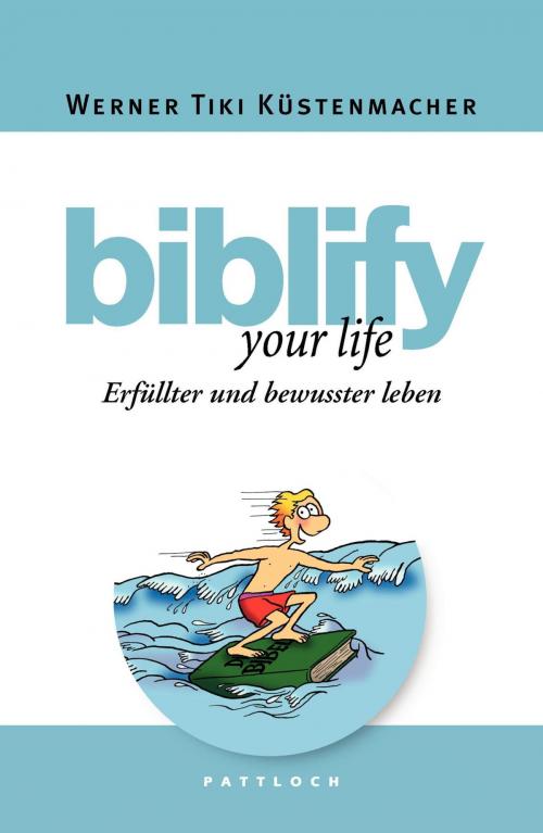 Cover of the book biblify your life by Werner Tiki Küstenmacher, Pattloch eBook