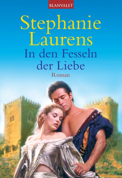 Cover of the book In den Fesseln der Liebe by Stephanie Laurens, Blanvalet Taschenbuch Verlag