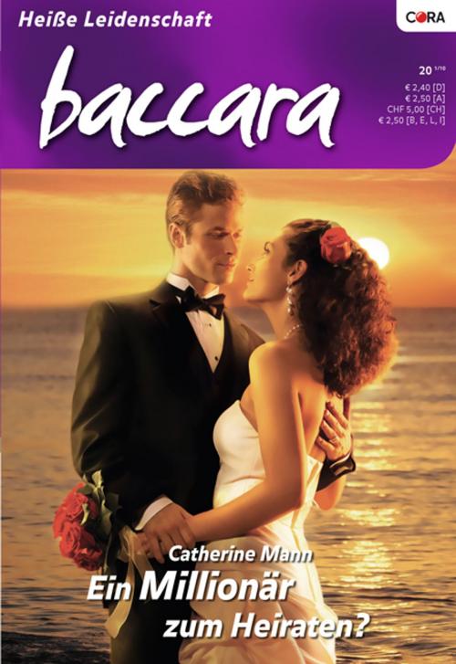 Cover of the book Ein Millionär zum Heiraten? by Catherine Mann, CORA Verlag
