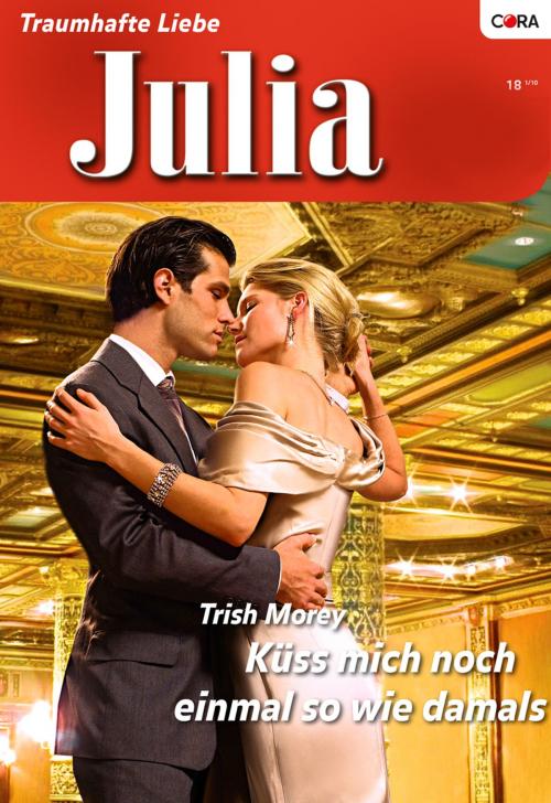Cover of the book Küss mich noch einmal so wie damals by TRISH MOREY, CORA Verlag