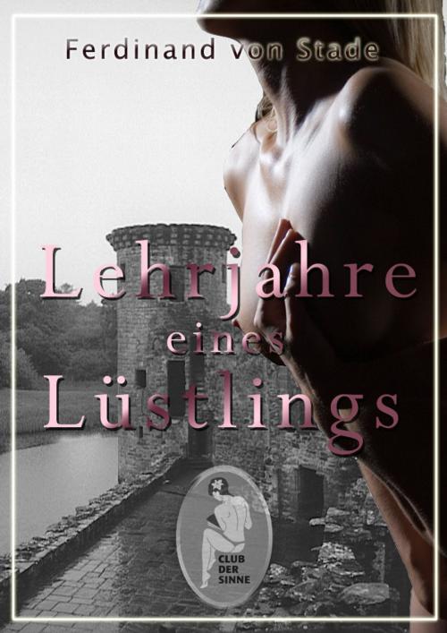 Cover of the book Lehrjahre eines Lüstlings by Ferdinand von Stade, Club der Sinne