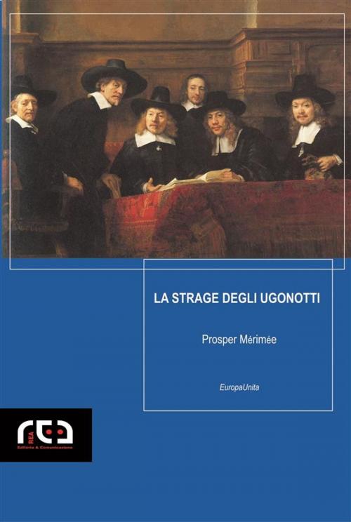 Cover of the book La strage degli Ugonotti by Prosper Mérimeé, REA Multimedia