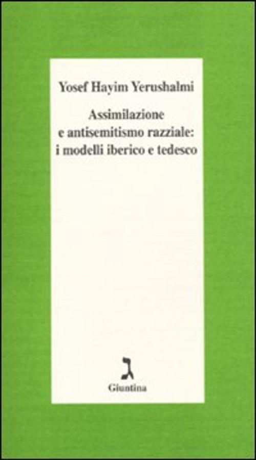 Cover of the book Assimilazione e antisemitismo razziale: i modelli iberico e tedesco by Yosef H. Yerushalmi, Giuntina