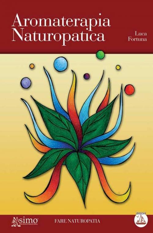 Cover of the book Aromaterapia Naturopatica by Luca Fortuna, Edizioni Enea