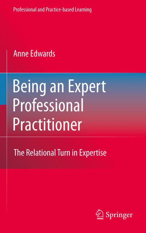 Cover of the book Being an Expert Professional Practitioner by Anne Edwards, Springer Netherlands