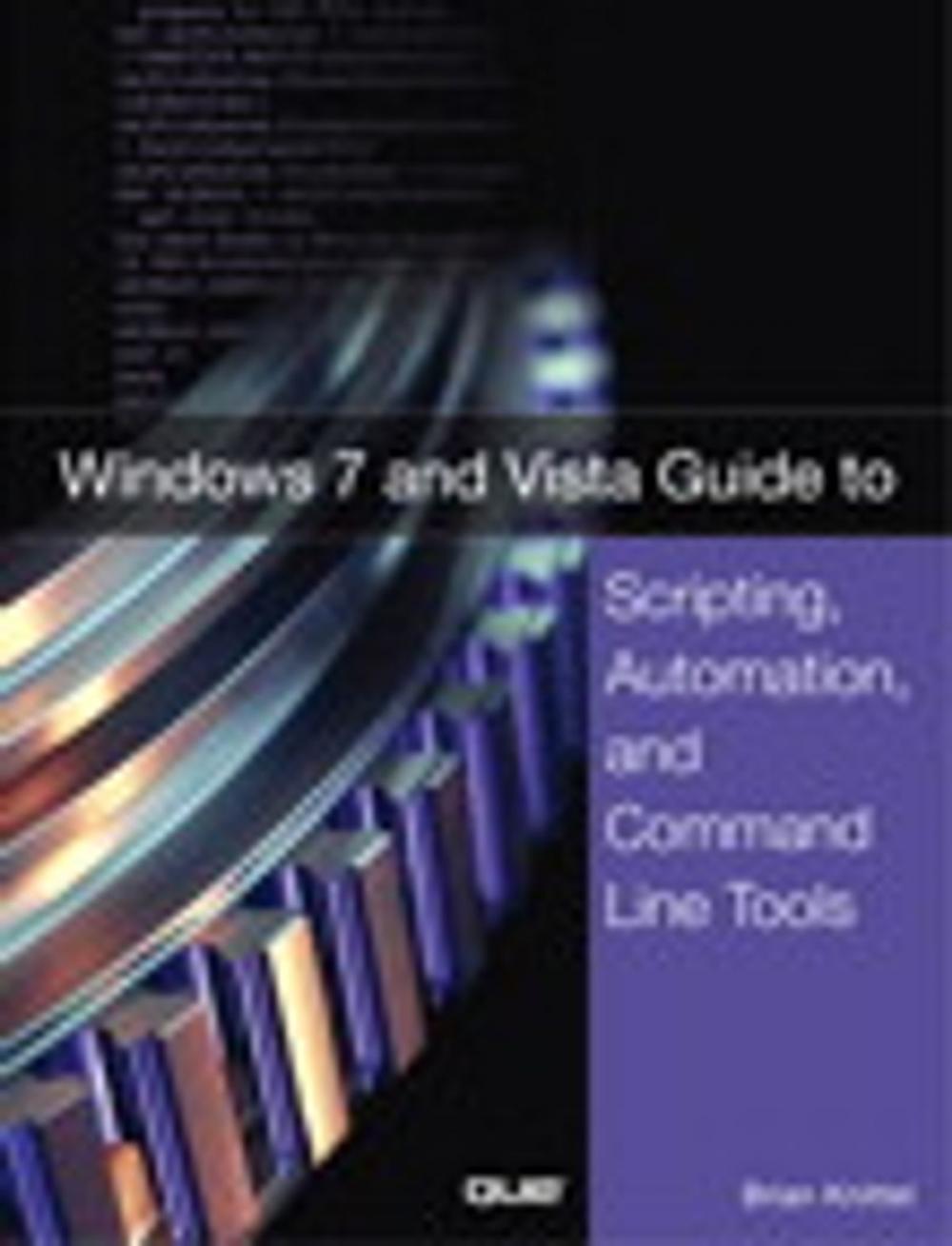 Big bigCover of Windows 7 and Vista Guide to Scripting, Automation, and Command Line Tools