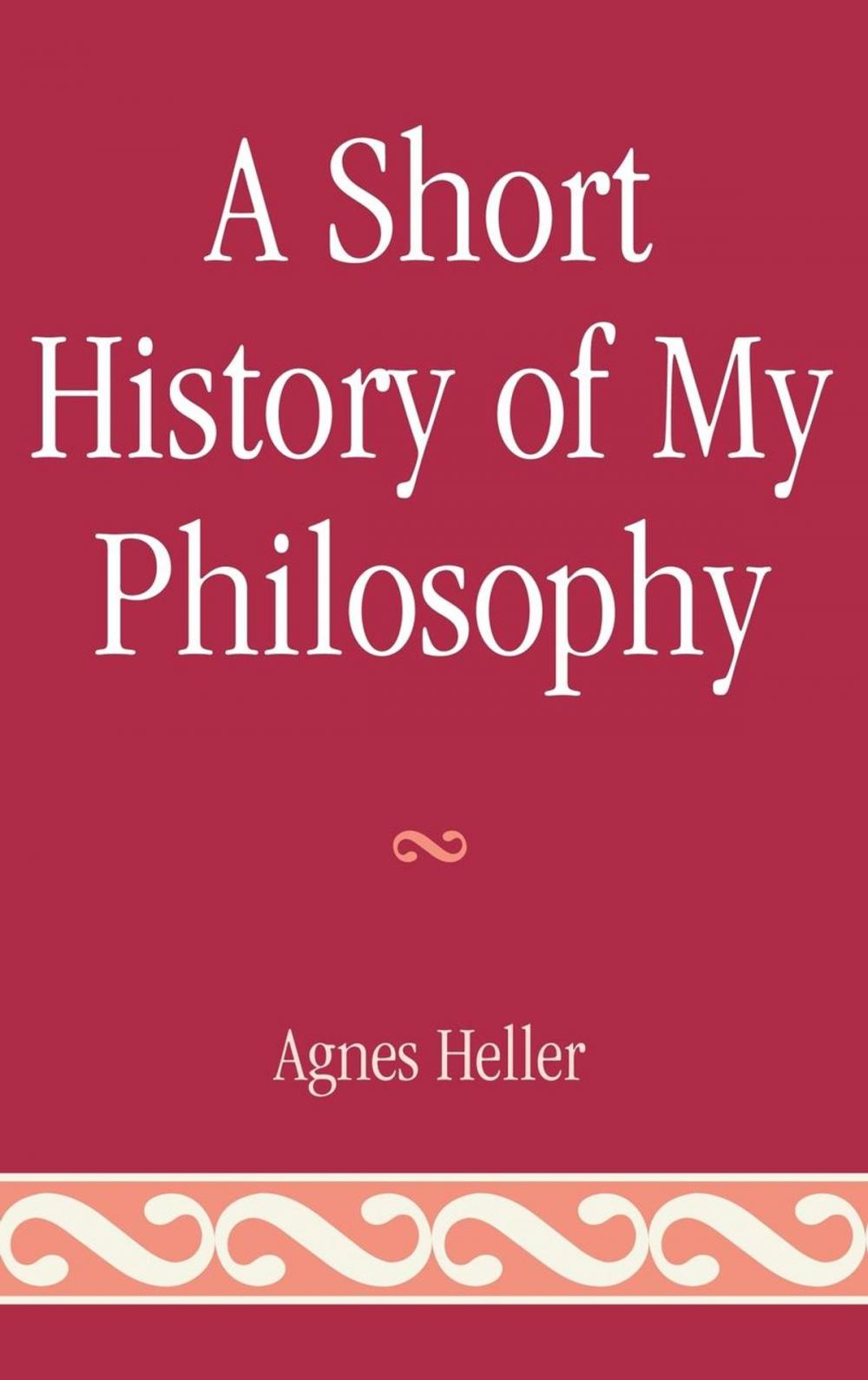 Big bigCover of A Short History of My Philosophy