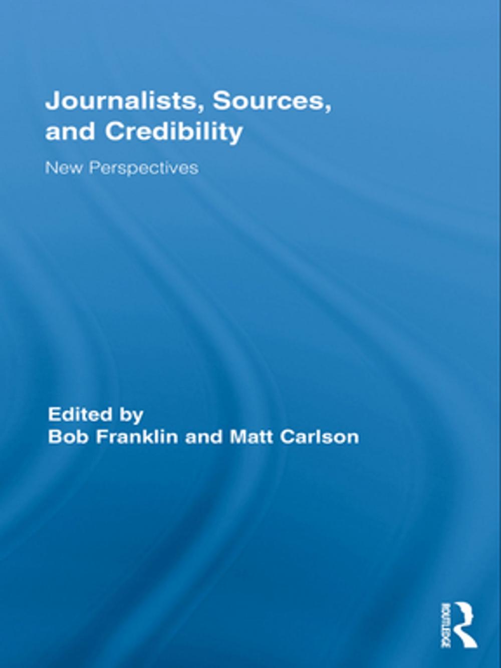 Big bigCover of Journalists, Sources, and Credibility