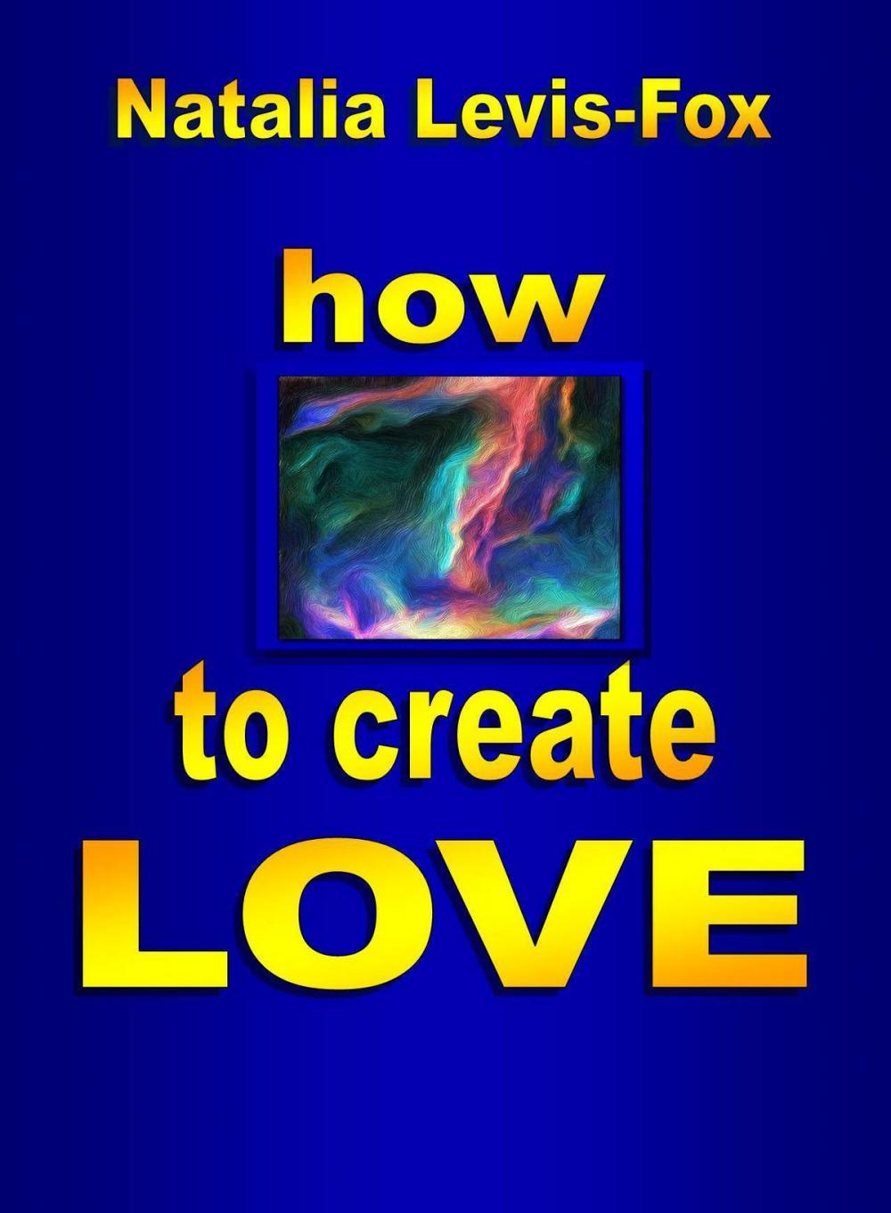 Big bigCover of How to Create Love