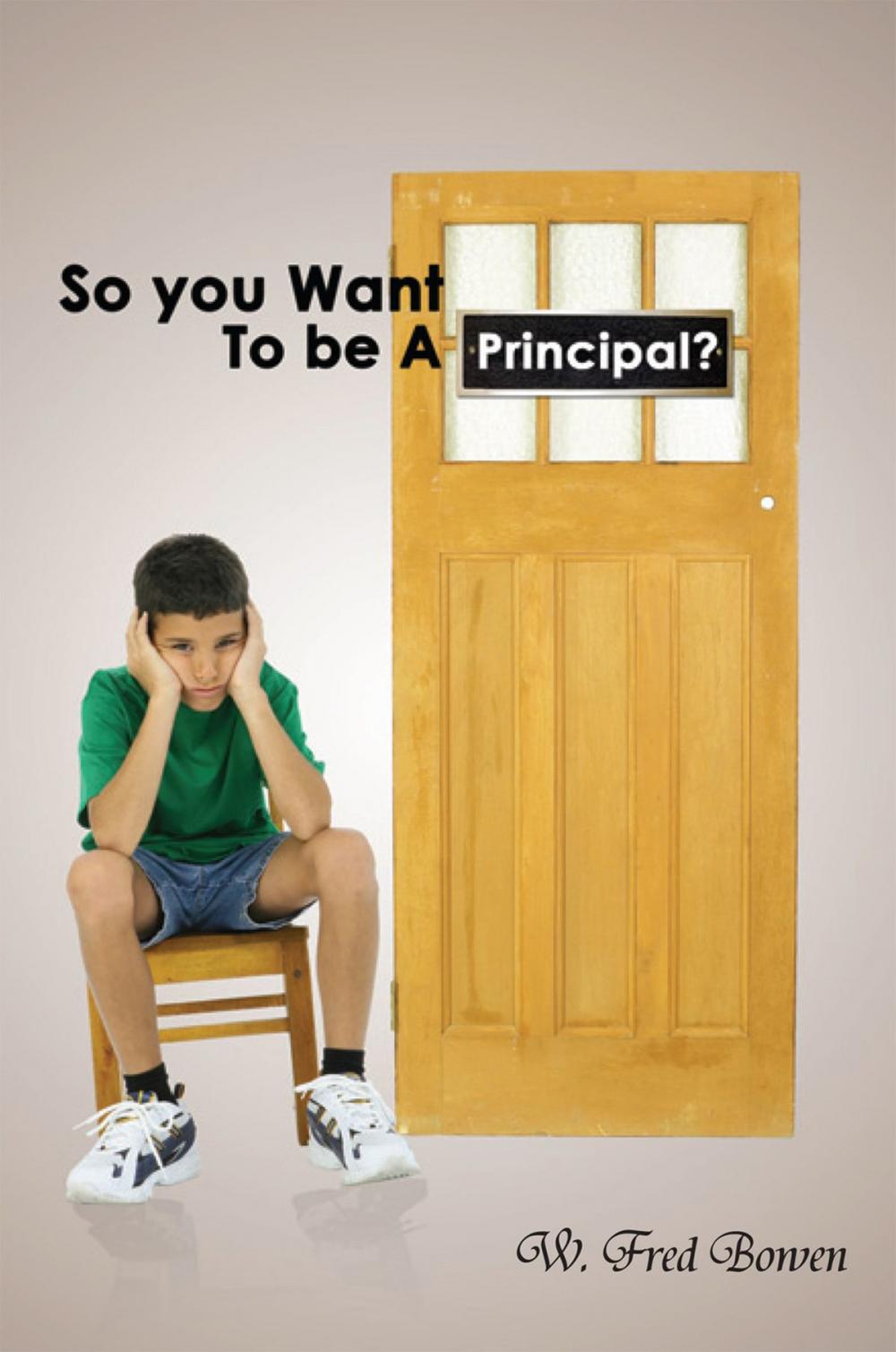 Big bigCover of So You Want to Be a Principal?