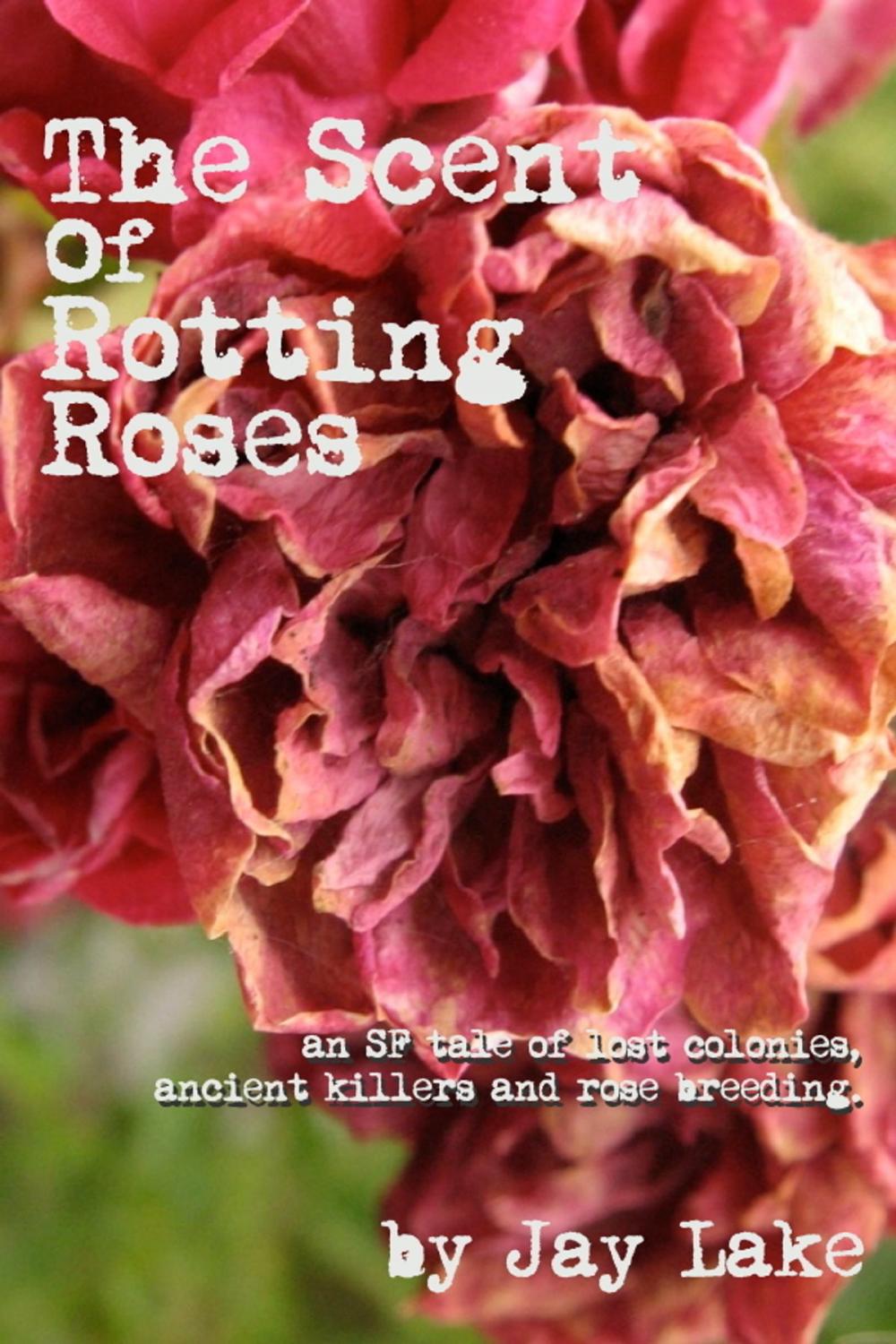 Big bigCover of The Scent of Rotting Roses