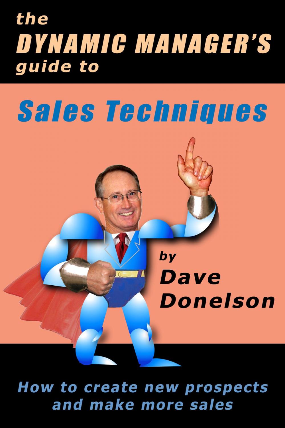 Big bigCover of The Dynamic Manager’s Guide To Sales Techniques: How To Create New Prospects And Make More Sales