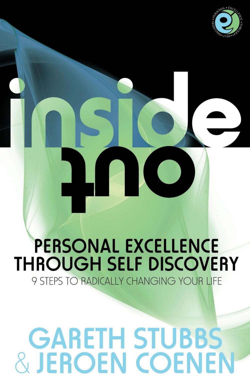 Big bigCover of Inside Out - Personal Excellence Through Self Discovey - 9 Steps To Radically Change Your Life Using Nlp Personal Development Philosophy And Action For True Success Value Love And Fulfilment.