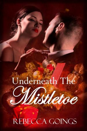 Cover of the book Underneath the Mistletoe by Veronica Helen Hart