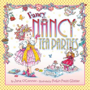 Cover of Fancy Nancy: Tea Parties by Jane O'Connor, HarperCollins