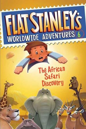 Cover of the book Flat Stanley's Worldwide Adventures #6: The African Safari Discovery by Sue Copsey