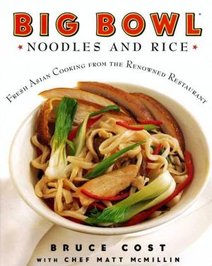 Cover of the book Big Bowl Noodles and Rice by Caitlin Friedman, Kimberly Yorio