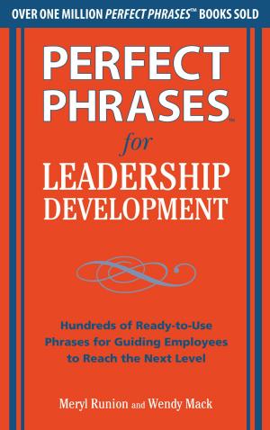 Book cover of Perfect Phrases for Leadership Development: Hundreds of Ready-to-Use Phrases for Guiding Employees to Reach the Next Level