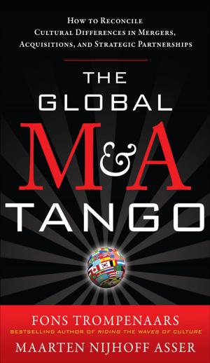 Cover of the book The Global M&A Tango: How to Reconcile Cultural Differences in Mergers, Acquisitions, and Strategic Partnerships by J. Fred Weston, Samuel C. Weaver