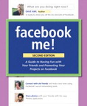 Cover of the book Facebook Me! A Guide to Socializing, Sharing, and Promoting on Facebook by Anthony Bruno, Steve Jordan