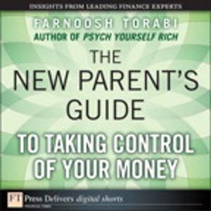 Cover of the book The New Parent's Guide to Taking Control of Your Money by Ted Pattison, Andrew Connell