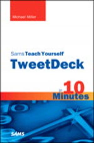 Cover of the book Sams Teach Yourself TweetDeck in 10 Minutes by Peter Lourekas, Dena Wilson, Rob Schwartz