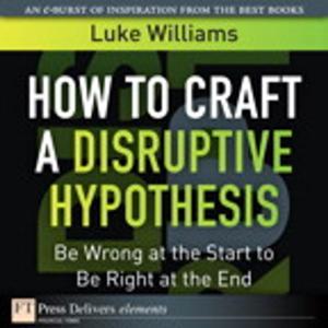 Cover of the book How to Craft a Disruptive Hypothesis by Andrew Abbate, Rand Morimoto