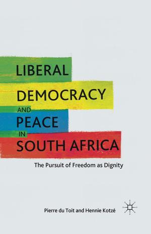 Cover of the book Liberal Democracy and Peace in South Africa by E. Briody, R. Trotter, T. Meerwarth