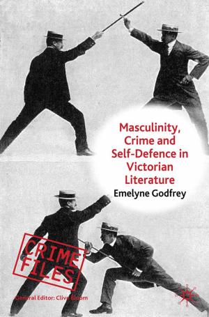 Cover of the book Masculinity, Crime and Self-Defence in Victorian Literature by Tope Omoniyi