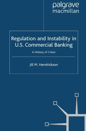 Cover of the book Regulation and Instability in U.S. Commercial Banking by Dharmendra Dubey