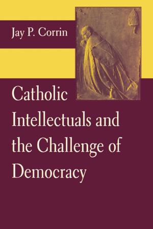Cover of the book Catholic Intellectuals and the Challenge of Democracy by Richard J. Blackwell