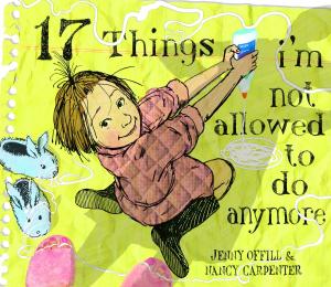 Cover of the book 17 Things I'm Not Allowed to Do Anymore by Christine Brodien-Jones