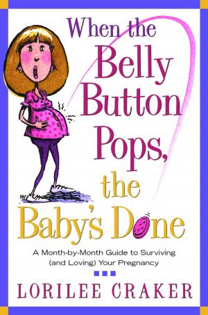 Cover of the book When the Belly Button Pops, the Baby's Done by Deborah Jacobson