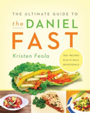 Cover of the book The Ultimate Guide to the Daniel Fast by Christa J. Kinde