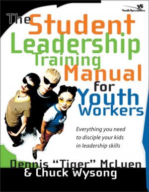 Cover of the book The Student Leadership Training Manual for Youth Workers by Craig Brian Larson, Brian Lowery, Zondervan