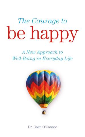 Cover of the book The Courage to Be Happy by Rory O'Connor
